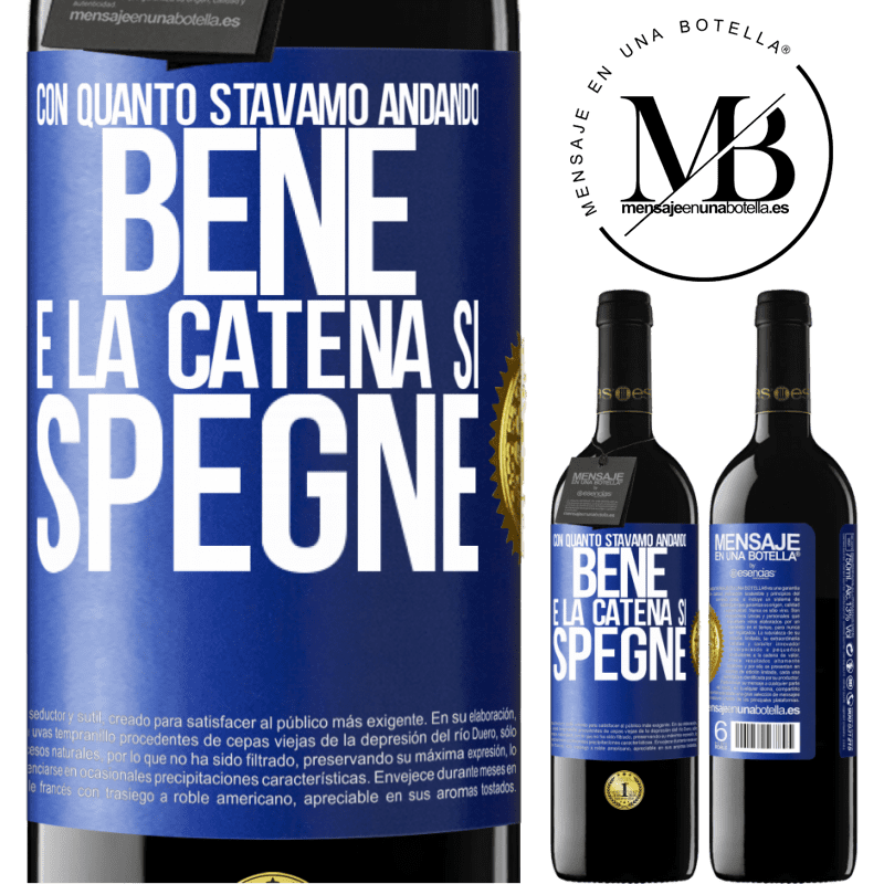 39,95 € Spedizione Gratuita | Vino rosso Edizione RED MBE Riserva Con quanto stavamo andando bene e la catena si spegne Etichetta Blu. Etichetta personalizzabile Riserva 12 Mesi Raccogliere 2014 Tempranillo