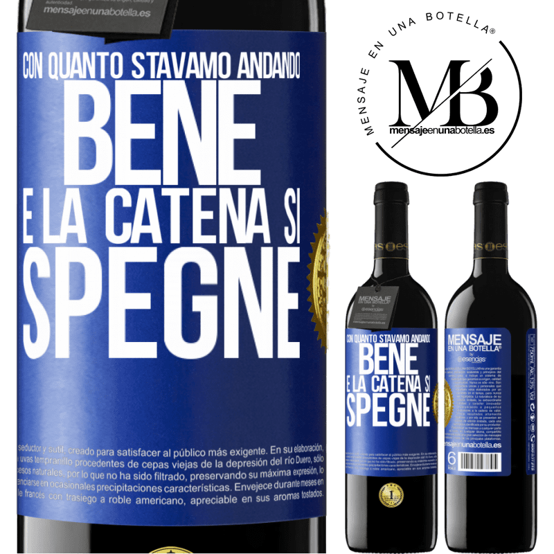 39,95 € Spedizione Gratuita | Vino rosso Edizione RED MBE Riserva Con quanto stavamo andando bene e la catena si spegne Etichetta Blu. Etichetta personalizzabile Riserva 12 Mesi Raccogliere 2016 Tempranillo