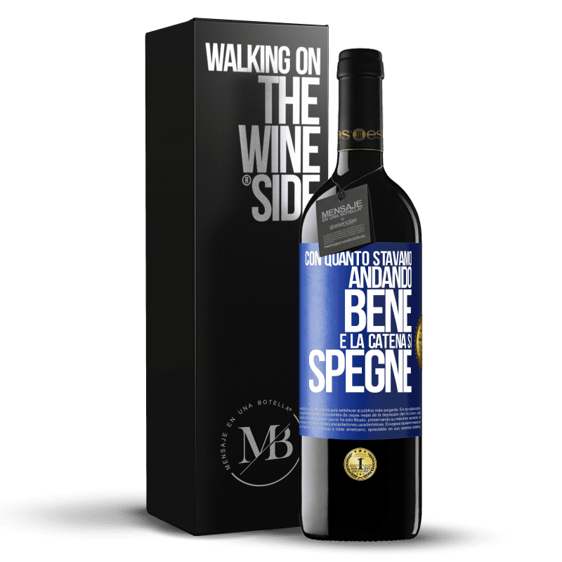 39,95 € Spedizione Gratuita | Vino rosso Edizione RED MBE Riserva Con quanto stavamo andando bene e la catena si spegne Etichetta Blu. Etichetta personalizzabile Riserva 12 Mesi Raccogliere 2016 Tempranillo