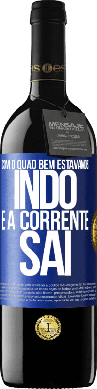 39,95 € | Vinho tinto Edição RED MBE Reserva Com o quão bem estávamos indo e a corrente sai Etiqueta Azul. Etiqueta personalizável Reserva 12 Meses Colheita 2015 Tempranillo