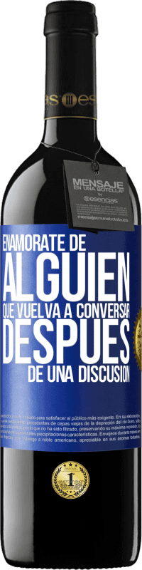 39,95 € | Vino Tinto Edición RED MBE Reserva Enamórate de alquien que vuelva a conversar después de una discusión Etiqueta Azul. Etiqueta personalizable Reserva 12 Meses Cosecha 2016 Tempranillo