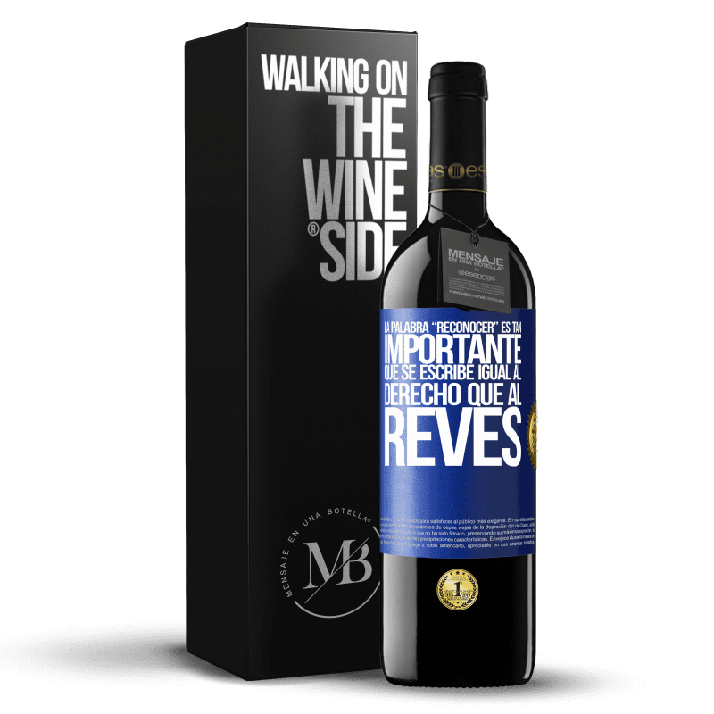 39,95 € Envio grátis | Vinho tinto Edição RED MBE Reserva La palabra RECONOCER es tan importante, que se escribe igual al derecho que al revés Etiqueta Azul. Etiqueta personalizável Reserva 12 Meses Colheita 2015 Tempranillo