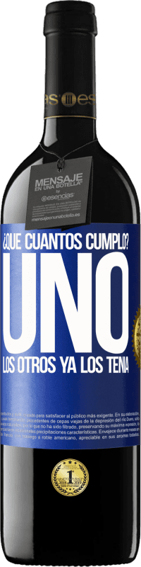 39,95 € Envío gratis | Vino Tinto Edición RED MBE Reserva ¿Que cuántos cumplo? UNO. Los otros ya los tenía Etiqueta Azul. Etiqueta personalizable Reserva 12 Meses Cosecha 2016 Tempranillo