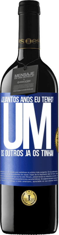 39,95 € | Vinho tinto Edição RED MBE Reserva ¿Quantos anos eu tenho? UM. Os outros já os tinham Etiqueta Azul. Etiqueta personalizável Reserva 12 Meses Colheita 2015 Tempranillo