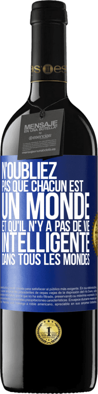 39,95 € Envoi gratuit | Vin rouge Édition RED MBE Réserve N'oubliez pas que chacun est un monde et qu'il n'y a pas de vie intelligente dans tous les mondes Étiquette Bleue. Étiquette personnalisable Réserve 12 Mois Récolte 2016 Tempranillo