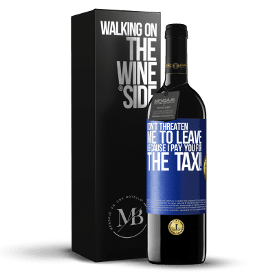 «Don't threaten me to leave because I pay you for the taxi!» RED Edition Crianza 6 Months