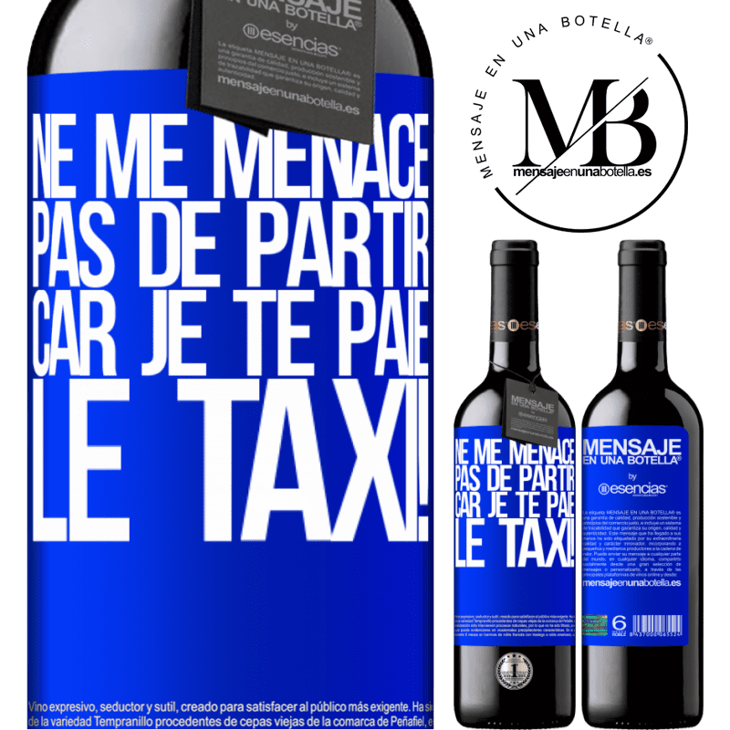 «Ne me menace pas de partir car je te paie le taxi!» Édition RED MBE Réserve