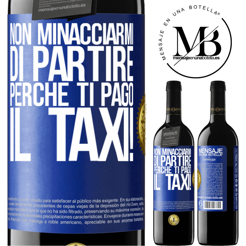 39,95 € Spedizione Gratuita | Vino rosso Edizione RED MBE Riserva Non minacciarmi di partire perché ti pago il taxi! Etichetta Blu. Etichetta personalizzabile Riserva 12 Mesi Raccogliere 2015 Tempranillo