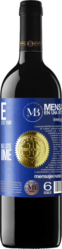 «Change the people who make you waste your time for those who make you lose track of time» RED Edition MBE Reserve