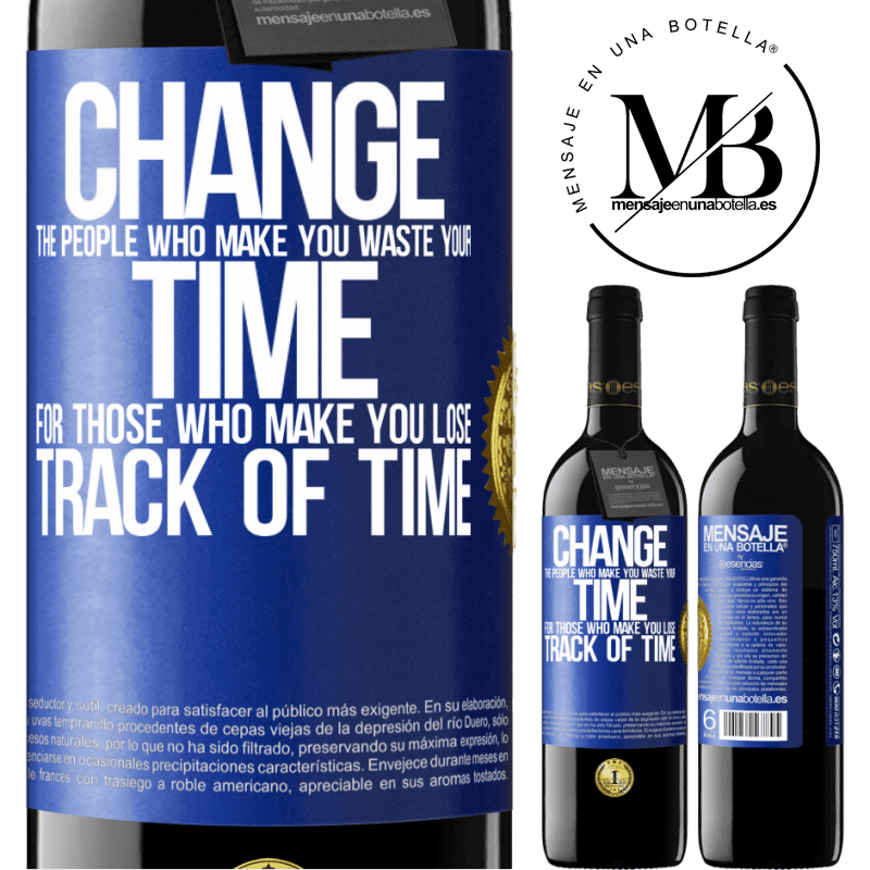 39,95 € Free Shipping | Red Wine RED Edition MBE Reserve Change the people who make you waste your time for those who make you lose track of time Blue Label. Customizable label Reserve 12 Months Harvest 2015 Tempranillo