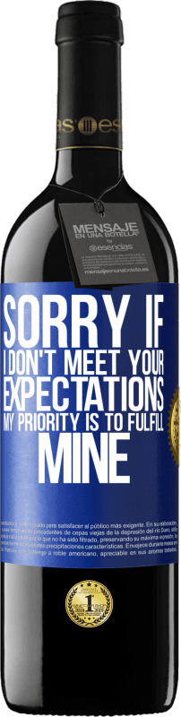 39,95 € | Red Wine RED Edition MBE Reserve Sorry if I don't meet your expectations. My priority is to fulfill mine Blue Label. Customizable label Reserve 12 Months Harvest 2014 Tempranillo