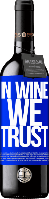 24,95 € Envoi gratuit | Vin rouge Édition RED Crianza 6 Mois in wine we trust Étiquette Bleue. Étiquette personnalisable Vieillissement en fûts de chêne 6 Mois Récolte 2019 Tempranillo