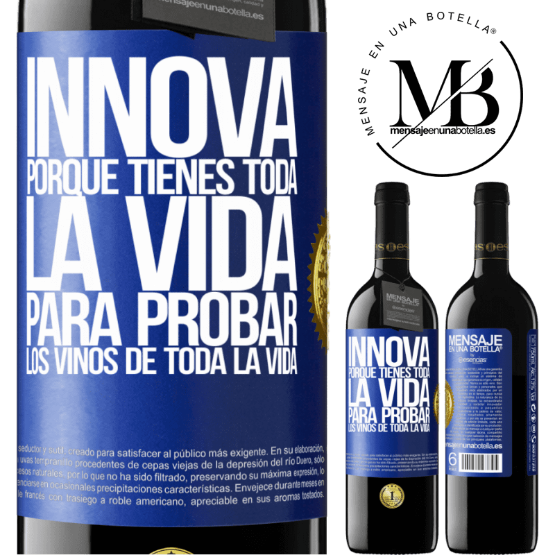 39,95 € Envío gratis | Vino Tinto Edición RED MBE Reserva Innova, porque tienes toda la vida para probar los vinos de toda la vida Etiqueta Azul. Etiqueta personalizable Reserva 12 Meses Cosecha 2014 Tempranillo