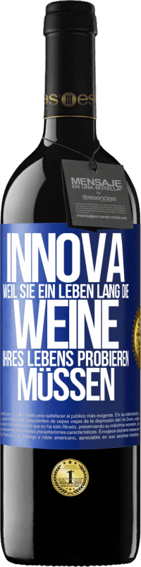 39,95 € | Rotwein RED Ausgabe MBE Reserve Innova, weil Sie ein Leben lang die Weine Ihres Lebens probieren müssen Blaue Markierung. Anpassbares Etikett Reserve 12 Monate Ernte 2015 Tempranillo