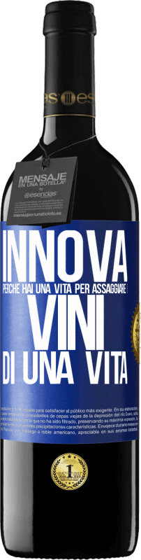 39,95 € | Vino rosso Edizione RED MBE Riserva Innova, perché hai una vita per assaggiare i vini di una vita Etichetta Blu. Etichetta personalizzabile Riserva 12 Mesi Raccogliere 2015 Tempranillo