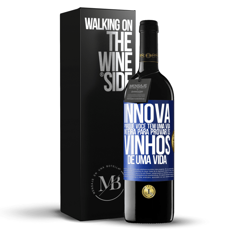 39,95 € Envio grátis | Vinho tinto Edição RED MBE Reserva Innova, porque você tem uma vida inteira para provar os vinhos de uma vida Etiqueta Azul. Etiqueta personalizável Reserva 12 Meses Colheita 2015 Tempranillo