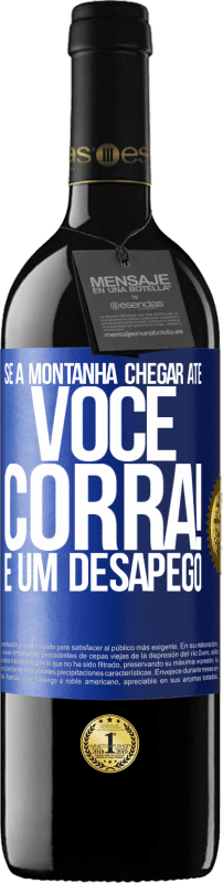 «Se a montanha chegar até você ... Corra! É um desapego» Edição RED MBE Reserva