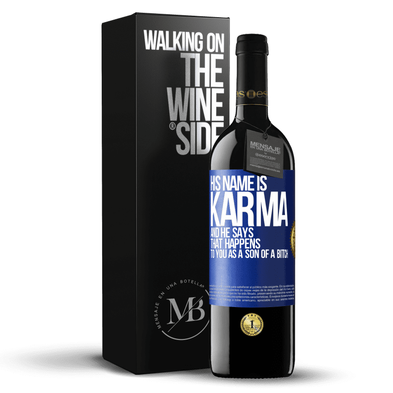 24,95 € Free Shipping | Red Wine RED Edition Crianza 6 Months His name is Karma, and he says That happens to you as a son of a bitch Blue Label. Customizable label Aging in oak barrels 6 Months Harvest 2019 Tempranillo