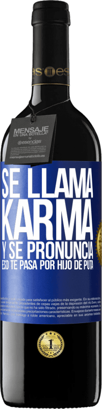 «Se llama Karma, y se pronuncia Eso te pasa por hijo de puta» Edición RED MBE Reserva