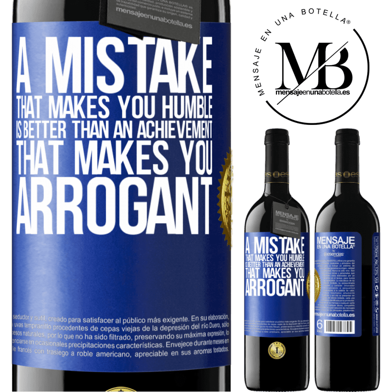 39,95 € Free Shipping | Red Wine RED Edition MBE Reserve A mistake that makes you humble is better than an achievement that makes you arrogant Blue Label. Customizable label Reserve 12 Months Harvest 2015 Tempranillo