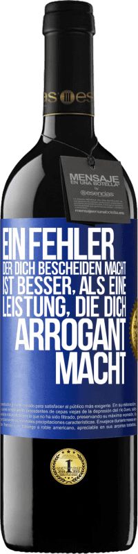 39,95 € | Rotwein RED Ausgabe MBE Reserve Ein Fehler, der dich bescheiden macht, ist besser, als eine Leistung, die dich arrogant macht Blaue Markierung. Anpassbares Etikett Reserve 12 Monate Ernte 2016 Tempranillo