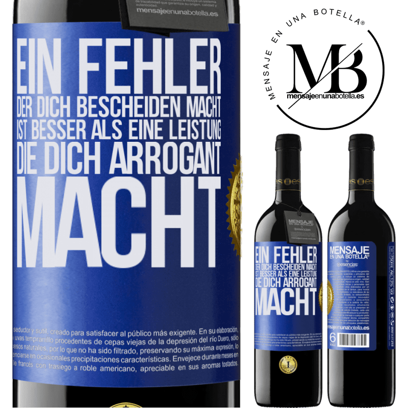 39,95 € Kostenloser Versand | Rotwein RED Ausgabe MBE Reserve Ein Fehler, der dich bescheiden macht, ist besser, als eine Leistung, die dich arrogant macht Blaue Markierung. Anpassbares Etikett Reserve 12 Monate Ernte 2015 Tempranillo