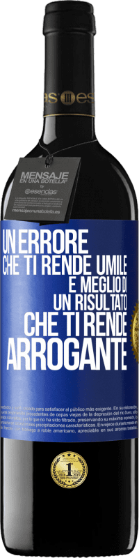 39,95 € Spedizione Gratuita | Vino rosso Edizione RED MBE Riserva Un errore che ti rende umile è meglio di un risultato che ti rende arrogante Etichetta Blu. Etichetta personalizzabile Riserva 12 Mesi Raccogliere 2014 Tempranillo