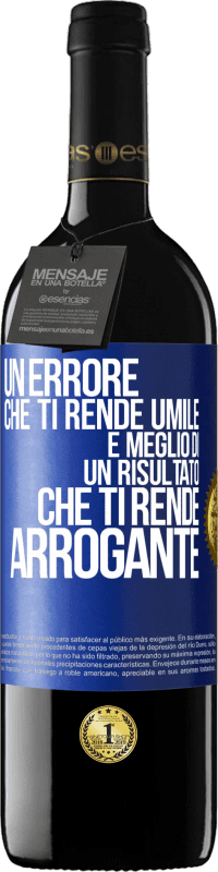 39,95 € | Vino rosso Edizione RED MBE Riserva Un errore che ti rende umile è meglio di un risultato che ti rende arrogante Etichetta Blu. Etichetta personalizzabile Riserva 12 Mesi Raccogliere 2016 Tempranillo