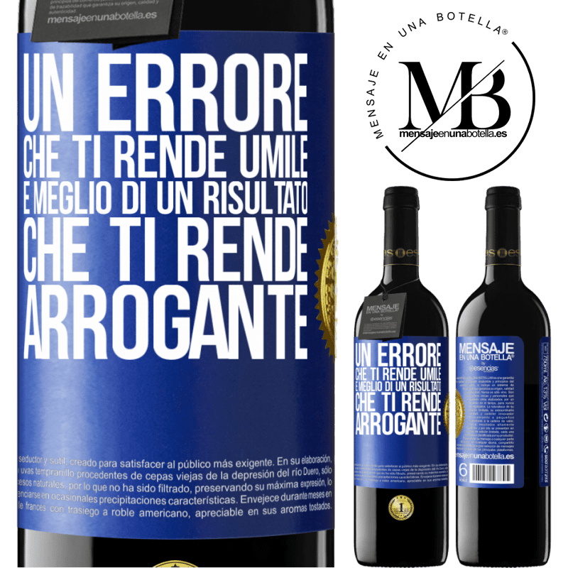 39,95 € Spedizione Gratuita | Vino rosso Edizione RED MBE Riserva Un errore che ti rende umile è meglio di un risultato che ti rende arrogante Etichetta Blu. Etichetta personalizzabile Riserva 12 Mesi Raccogliere 2015 Tempranillo