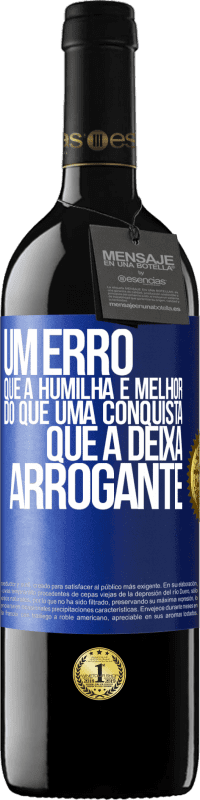 Envio grátis | Vinho tinto Edição RED MBE Reserva Um erro que a humilha é melhor do que uma conquista que a deixa arrogante Etiqueta Azul. Etiqueta personalizável Reserva 12 Meses Colheita 2014 Tempranillo