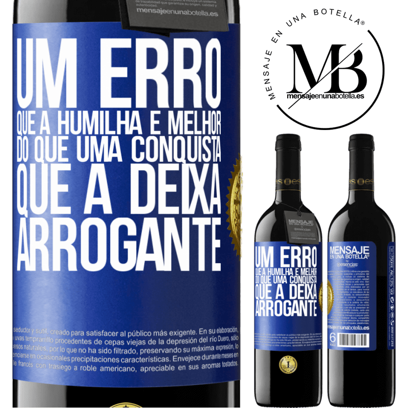 39,95 € Envio grátis | Vinho tinto Edição RED MBE Reserva Um erro que a humilha é melhor do que uma conquista que a deixa arrogante Etiqueta Azul. Etiqueta personalizável Reserva 12 Meses Colheita 2015 Tempranillo