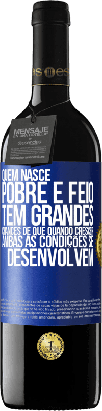 39,95 € | Vinho tinto Edição RED MBE Reserva Quem nasce pobre e feio, tem grandes chances de que quando crescer ... ambas as condições se desenvolvem Etiqueta Azul. Etiqueta personalizável Reserva 12 Meses Colheita 2015 Tempranillo