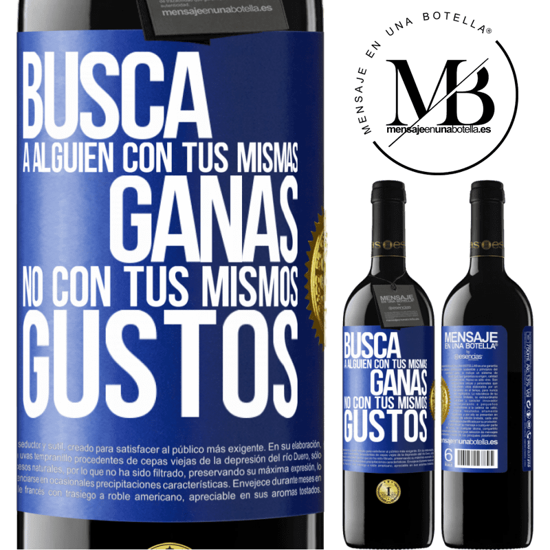 39,95 € Envío gratis | Vino Tinto Edición RED MBE Reserva Busca a alguien con tus mismas ganas, no con tus mismos gustos Etiqueta Azul. Etiqueta personalizable Reserva 12 Meses Cosecha 2015 Tempranillo