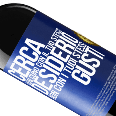 Espressioni Uniche e Personali. «Cerca qualcuno con il tuo stesso desiderio, non con i tuoi stessi gusti» Edizione RED MBE Riserva