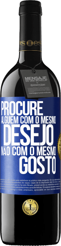 39,95 € Envio grátis | Vinho tinto Edição RED MBE Reserva Procure alguém com o mesmo desejo, não com o mesmo gosto Etiqueta Azul. Etiqueta personalizável Reserva 12 Meses Colheita 2016 Tempranillo
