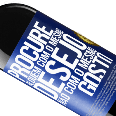 Expressões Únicas e Pessoais. «Procure alguém com o mesmo desejo, não com o mesmo gosto» Edição RED MBE Reserva