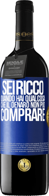 39,95 € | Vino rosso Edizione RED MBE Riserva Sei ricco quando hai qualcosa che il denaro non può comprare Etichetta Blu. Etichetta personalizzabile Riserva 12 Mesi Raccogliere 2015 Tempranillo