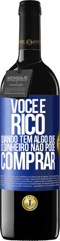 «Você é rico quando tem algo que o dinheiro não pode comprar» Edição RED MBE Reserva