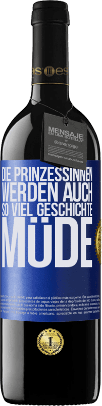 39,95 € | Rotwein RED Ausgabe MBE Reserve Die Prinzessinnen werden auch so viel Geschichte müde Blaue Markierung. Anpassbares Etikett Reserve 12 Monate Ernte 2015 Tempranillo