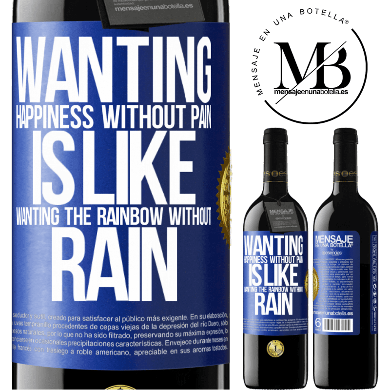 24,95 € Free Shipping | Red Wine RED Edition Crianza 6 Months Wanting happiness without pain is like wanting the rainbow without rain Blue Label. Customizable label Aging in oak barrels 6 Months Harvest 2019 Tempranillo