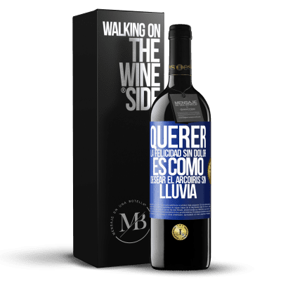 «Querer la felicidad sin dolor es como desear el arcoiris sin lluvia» Edición RED MBE Reserva