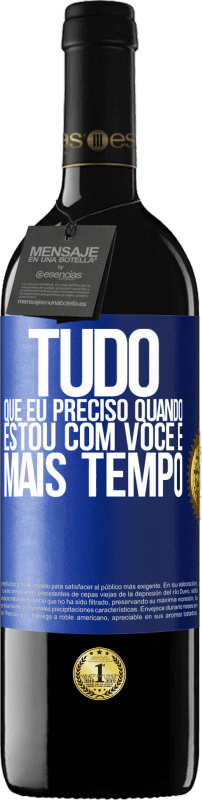 39,95 € | Vinho tinto Edição RED MBE Reserva Tudo que eu preciso quando estou com você é mais tempo Etiqueta Azul. Etiqueta personalizável Reserva 12 Meses Colheita 2014 Tempranillo