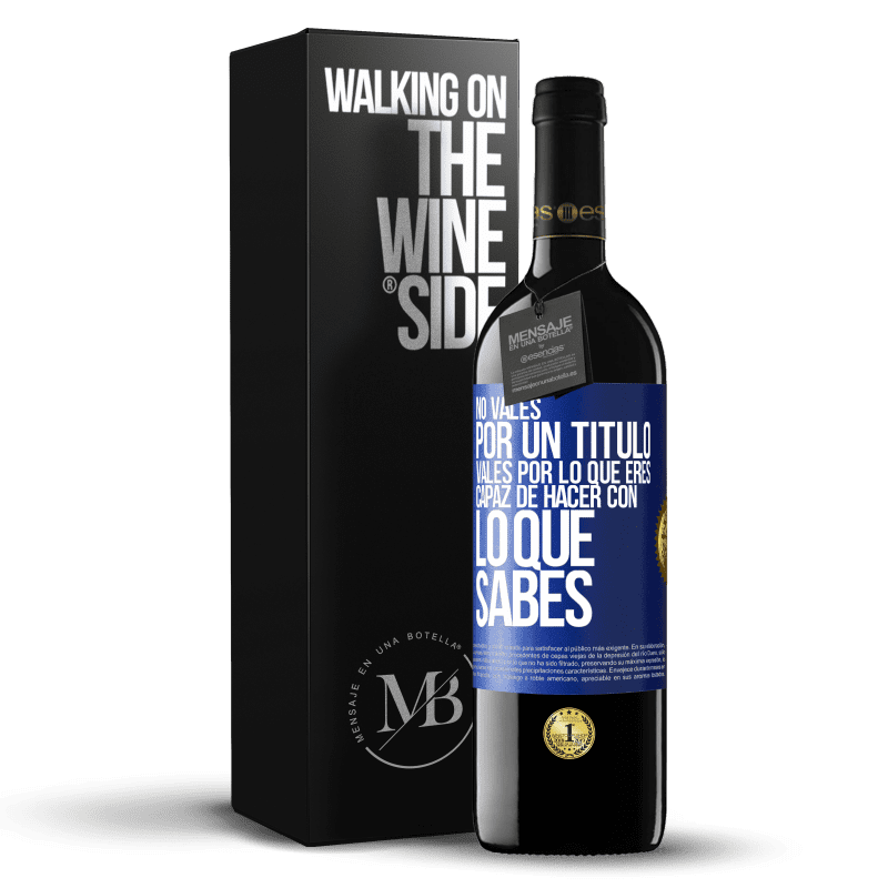 39,95 € Envío gratis | Vino Tinto Edición RED MBE Reserva No vales por un título. Vales por lo que eres capaz de hacer con lo que sabes Etiqueta Azul. Etiqueta personalizable Reserva 12 Meses Cosecha 2015 Tempranillo