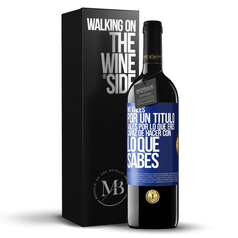39,95 € Envío gratis | Vino Tinto Edición RED MBE Reserva No vales por un título. Vales por lo que eres capaz de hacer con lo que sabes Etiqueta Azul. Etiqueta personalizable Reserva 12 Meses Cosecha 2016 Tempranillo