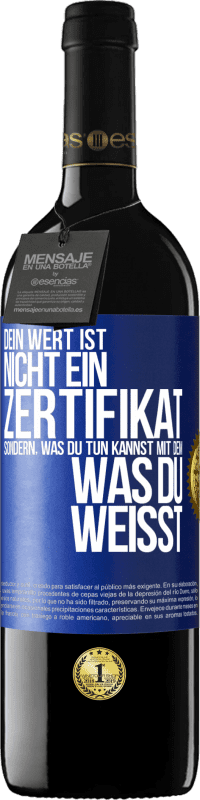 39,95 € Kostenloser Versand | Rotwein RED Ausgabe MBE Reserve Dein Wert ist nicht ein Zertifikat, sondern, was du tun kannst mit dem, was du weißt Blaue Markierung. Anpassbares Etikett Reserve 12 Monate Ernte 2015 Tempranillo