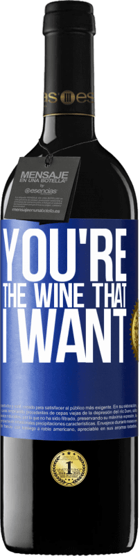 39,95 € | Red Wine RED Edition MBE Reserve You're the wine that I want Blue Label. Customizable label Reserve 12 Months Harvest 2015 Tempranillo