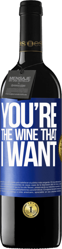 39,95 € | Vino Tinto Edición RED MBE Reserva You're the wine that I want Etiqueta Azul. Etiqueta personalizable Reserva 12 Meses Cosecha 2014 Tempranillo