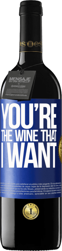 39,95 € | Vino Tinto Edición RED MBE Reserva You're the wine that I want Etiqueta Azul. Etiqueta personalizable Reserva 12 Meses Cosecha 2015 Tempranillo