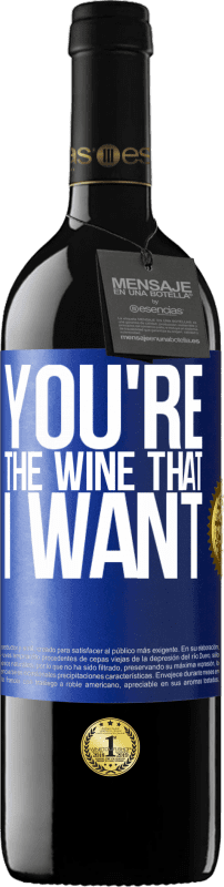 39,95 € | Rotwein RED Ausgabe MBE Reserve You're the wine that I want Blaue Markierung. Anpassbares Etikett Reserve 12 Monate Ernte 2016 Tempranillo