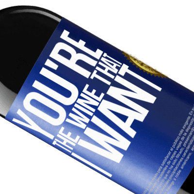 Espressioni Uniche e Personali. «You're the wine that I want» Edizione RED MBE Riserva